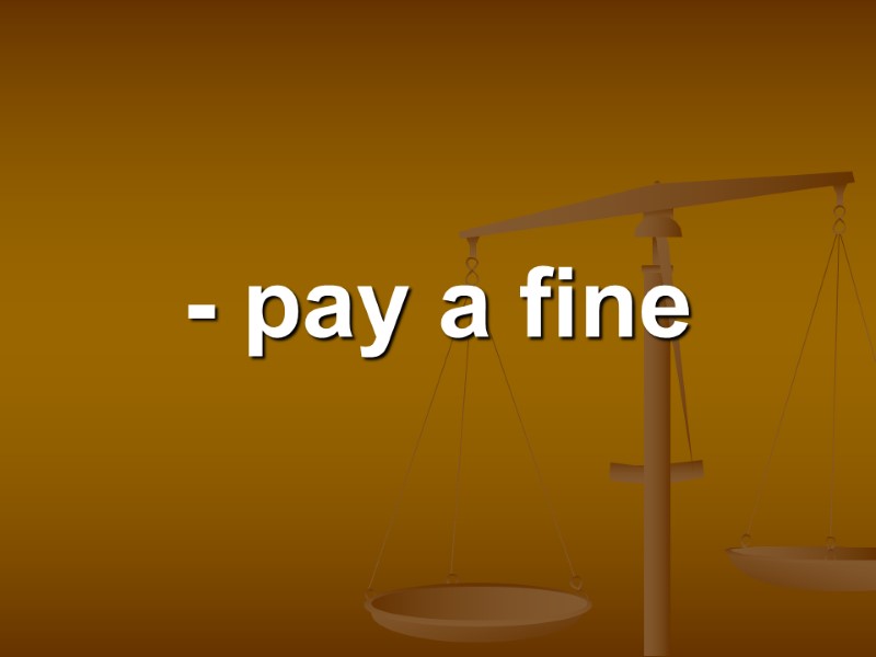 - pay a fine
